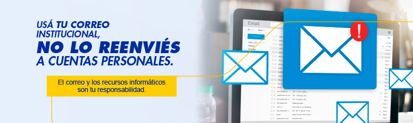 Usá tu correo institucional, no lo reenviés a cuentas personales.